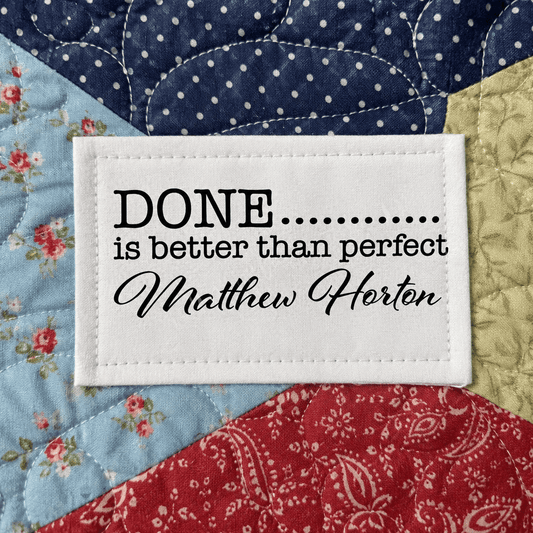 Done is Better than Perfect. Cheeky Quilt labels on Cotton or Polyester - Jammin Threads