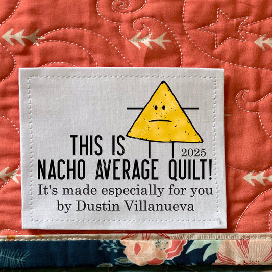 Funny Personalized Quilt Label – “This Is Nacho Your Average Quilt” | Custom Nacho Quilt Label | Cotton or Polyester - Jammin Threads