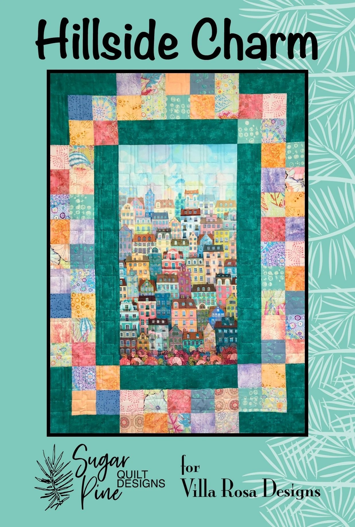 Hillside Charm Quilt Pattern by Sugar Pine Quilt Designs for Villa Rosa Designs (PDF Download)) - Jammin Threads