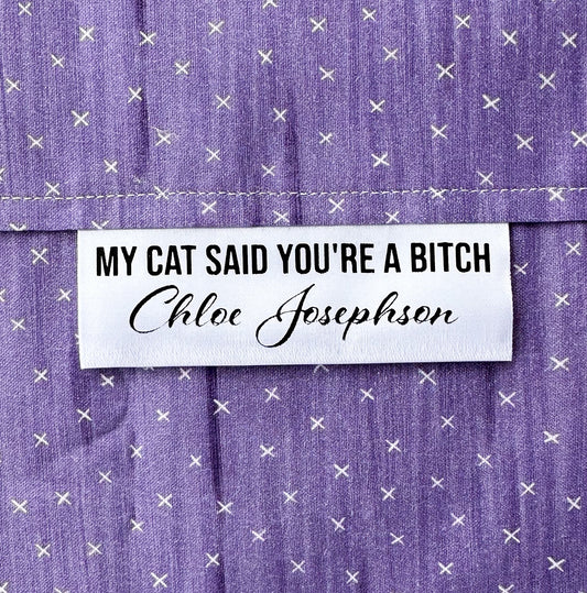 My Cat Said You're A Bitch. Sarcastic Satin Quilt Labels and Tags - Jammin Threads