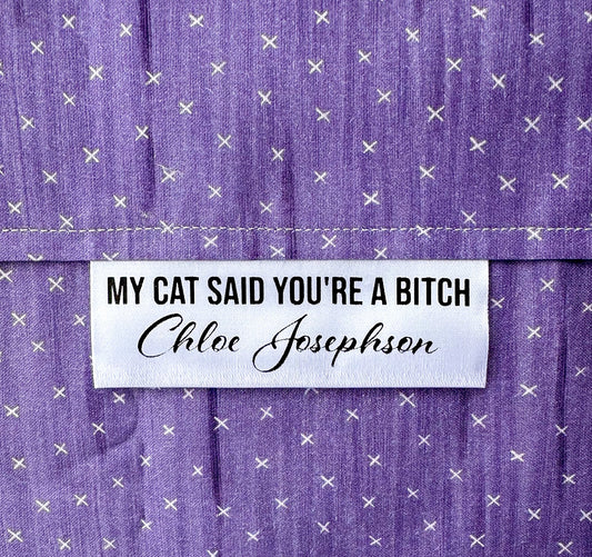 My Cat Said You're A Bitch. Sarcastic Satin Quilt Labels and Tags - Jammin Threads