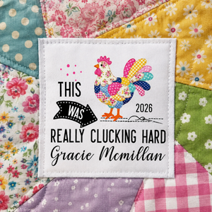 This Was Really Clucking Hard Personalized Quilt Label – Patchwork Chicken
