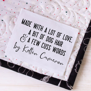 Funny Quilt Label – Made With a Lot of Love, a Bit of Dog Hair & a Few Cuss Words – Personalized Quilt Label – Cotton or Polyester – 6 per Sheet