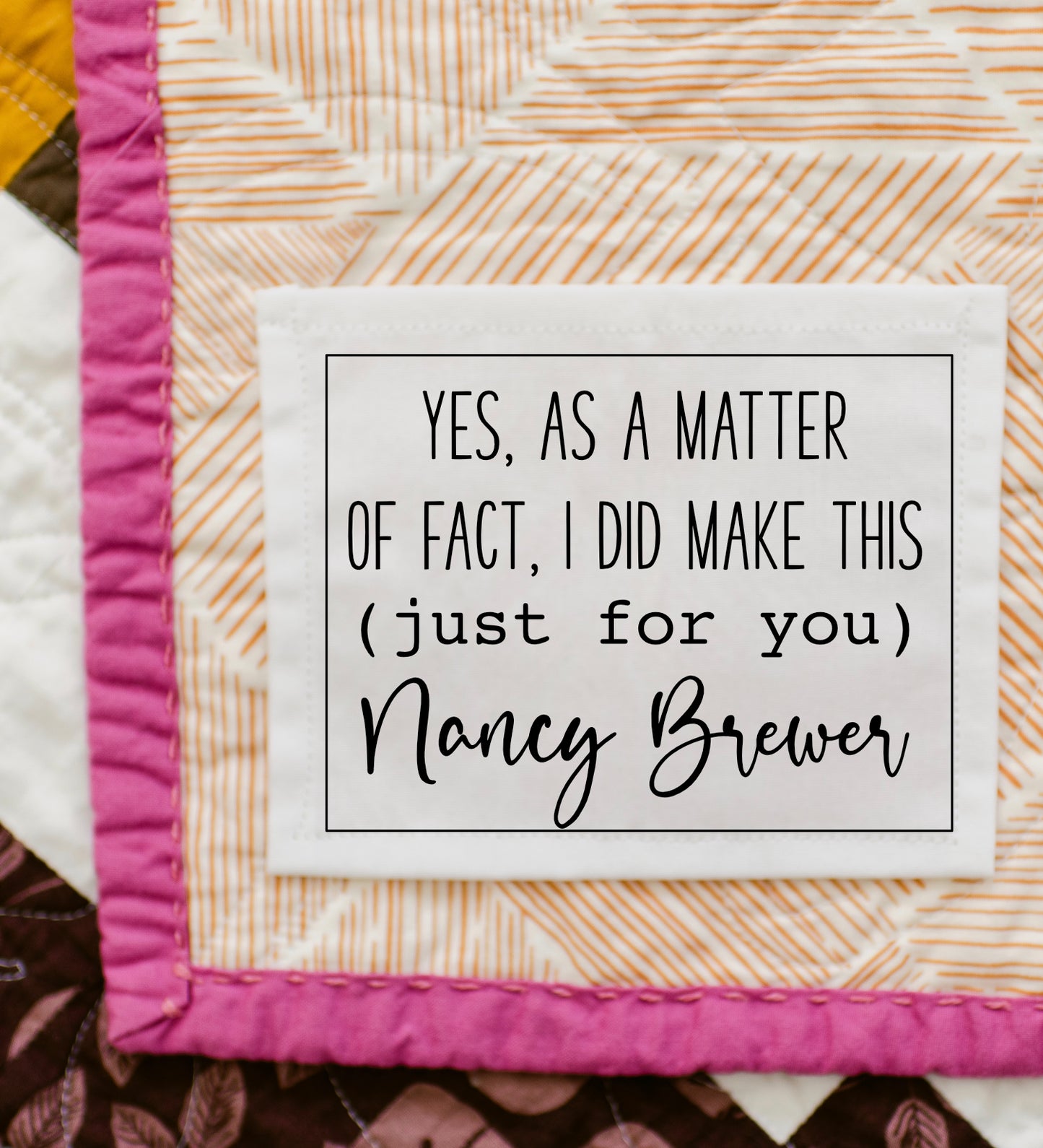 As a Matter of Fact, I Did Make This. Funny, personalized quilt labels