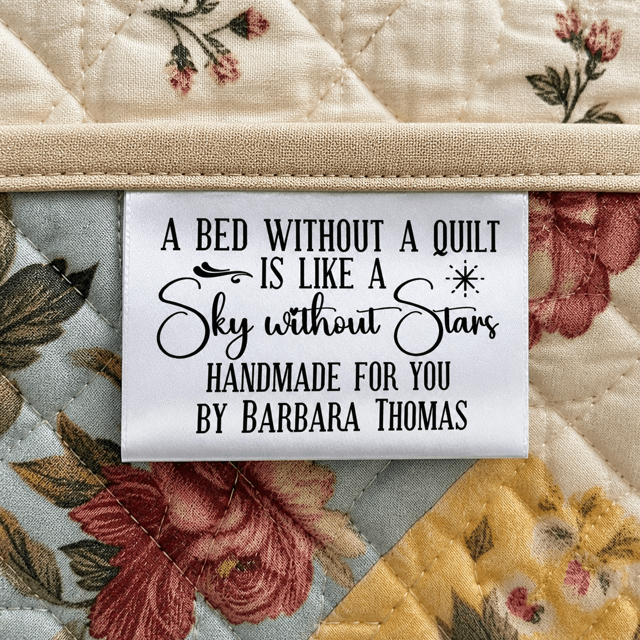 A Bed Without A Quilt is Like a sky without Stars. Satin Fold - Over Tags - Jammin Threads
