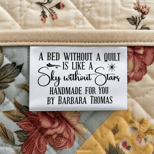 A Bed Without A Quilt is Like a sky without Stars. Satin Fold - Over Tags - Jammin Threads