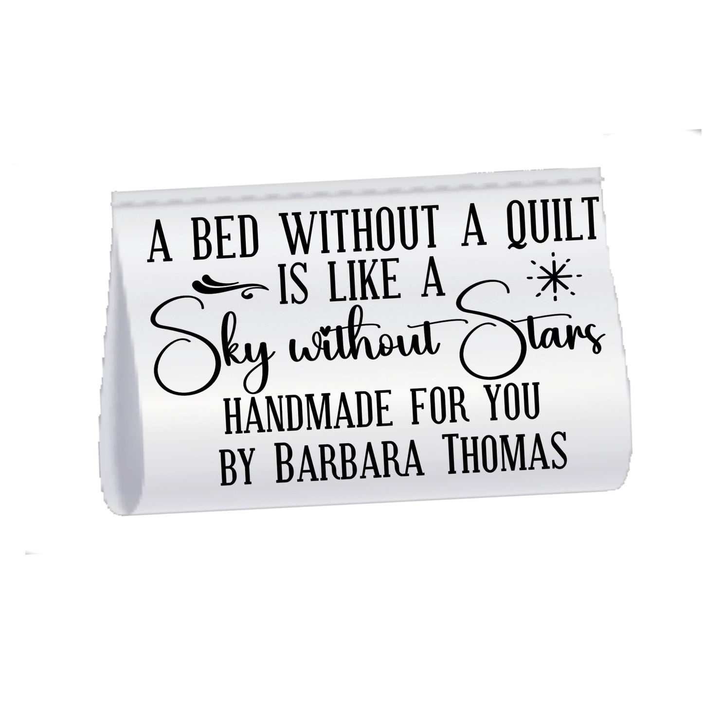 A Bed Without A Quilt is Like a sky without Stars. Satin Fold - Over Tags - Jammin Threads
