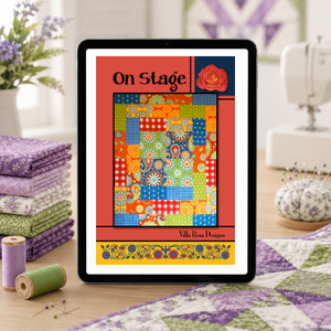 On Stage Quilt Pattern PDF Download – Villa Rosa Designs | Formerly Gypsy