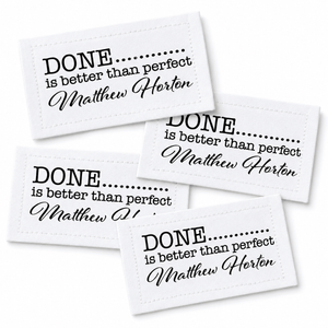 Done is Better than Perfect. Cheeky Quilt labels on Cotton or Polyester - Jammin Threads