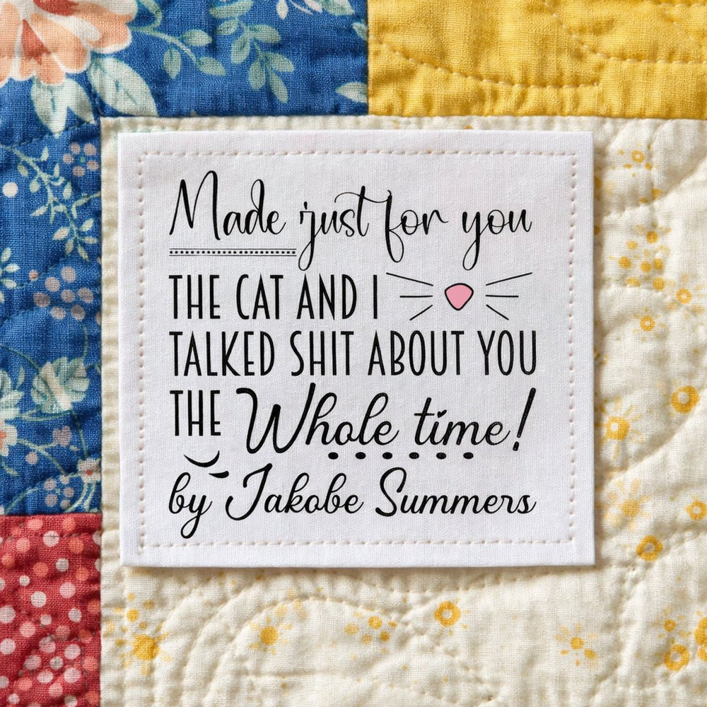Funny Cat Quilt Label – “The Cat and I Talked Sh*t About You” Personalized Quilt Label, 2.5" Fabric Labels Sheet, Quilter Gift - Jammin Threads