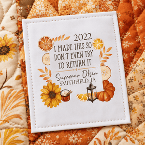 Funny Personalized Quilt Label – “I Made This So Don’t Even Think About Trying to Return It” Fall Design - Jammin Threads