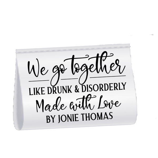 Funny Personalized Satin Quilt Tag, We Go Together Like Drunk & Disorderly Fold-Over Quilt Label - Jammin Threads
