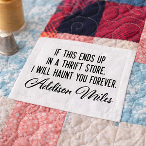 Funny Sarcastic Quilt Label – “If This Ends Up in a Thrift Store I Will Haunt You Forever” – Personalized Quilt Tag - Jammin Threads