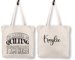 I'd Rather be Quilting, Unfortunately I'm Here. Funny, personalized tote bag - Jammin Threads