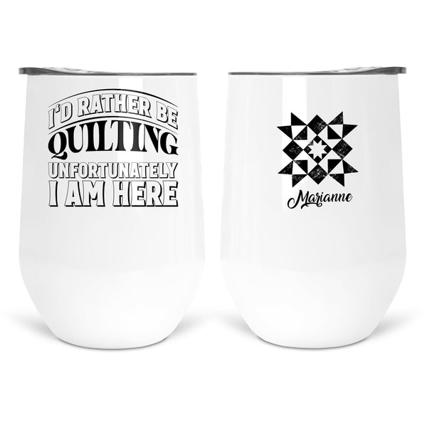 I'd Rather be Quilting, Unfortunately, I'm Here. Personalized quilting mugs and tumblers - Jammin Threads