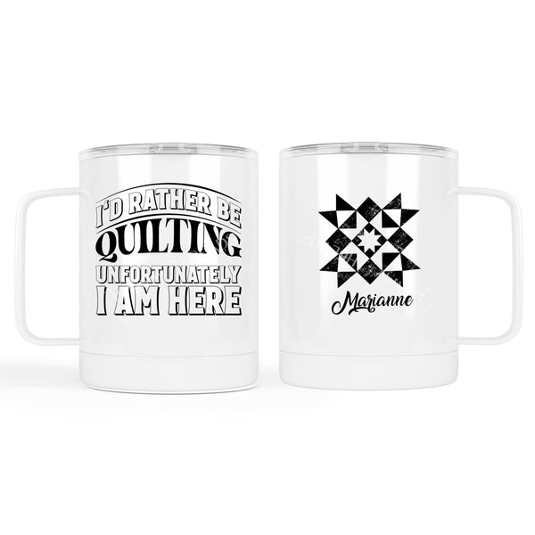 I'd Rather be Quilting, Unfortunately, I'm Here. Personalized quilting mugs and tumblers - Jammin Threads