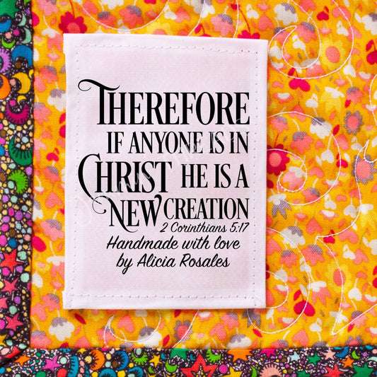 If Anyone is in Christ, He is a New Creation. Christian Quilt Labels 2 Corinthians 5:17 - Jammin Threads