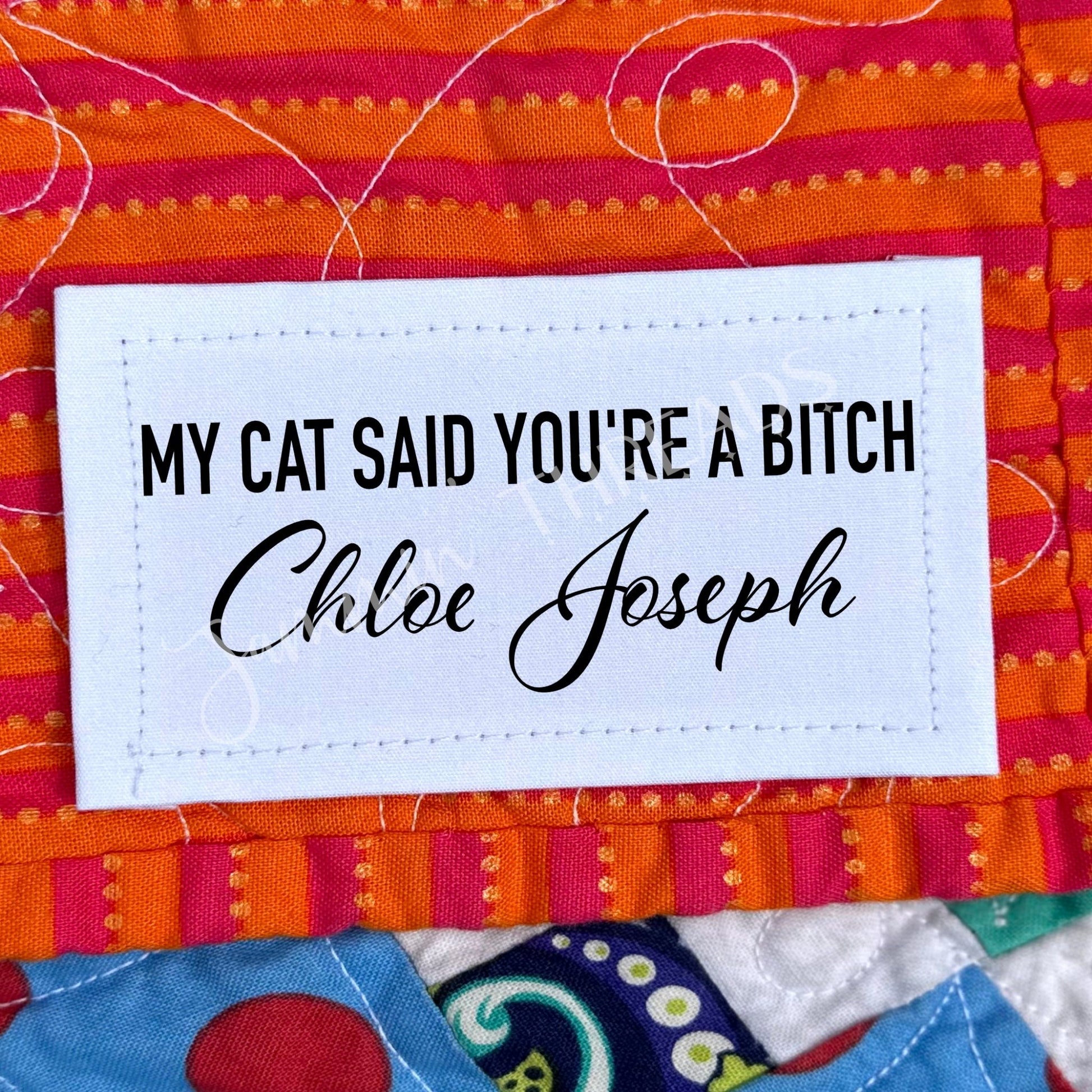 My Cat Said You're A Bitch. Sweary Quilt Labels - Jammin Threads