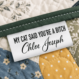 My Cat Says You’re a Bitch Personalized Satin Quilt Tag - Jammin Threads