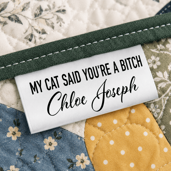 My Cat Says You’re a Bitch Personalized Satin Quilt Tag - Jammin Threads
