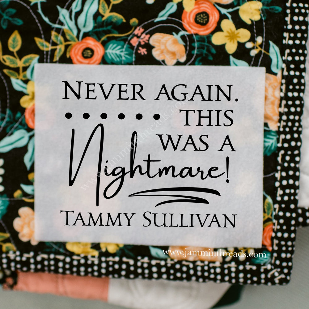 “Never Again, This Was a Nightmare!” Personalized Quilt Label – Funny Quilter Label (2" x 1.75") - Jammin Threads