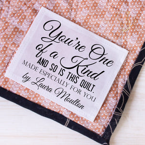 Personalized Quilt Labels – “You’re One of a Kind and So Is This Quilt” – Custom Quilt Tags – Cotton or Polyester – 6 per Sheet