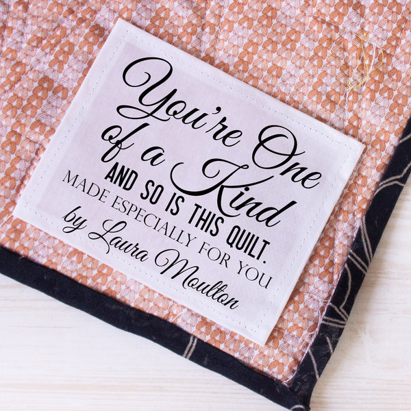 Personalized Quilt Labels – “You’re One of a Kind and So Is This Quilt” – Custom Quilt Tags – Cotton or Polyester – 6 per Sheet
