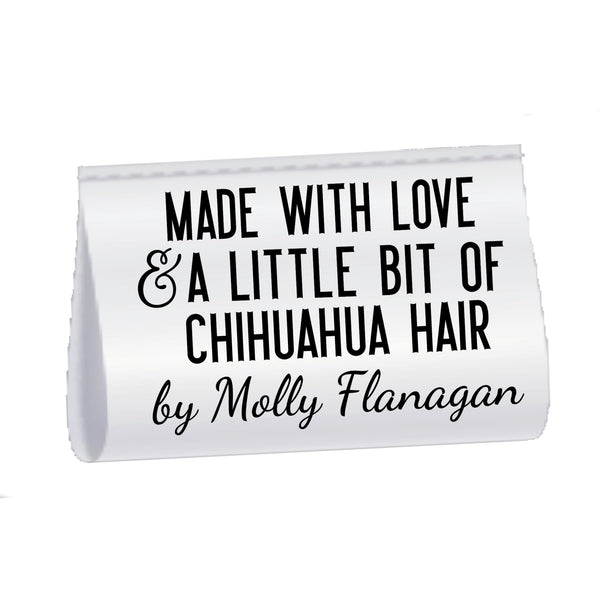 Personalized Chihuahua Quilt Labels – “Made with Love & a Little Bit of Chihuahua Hair” Satin Sew - In Tags (Set of 25) - Jammin Threads
