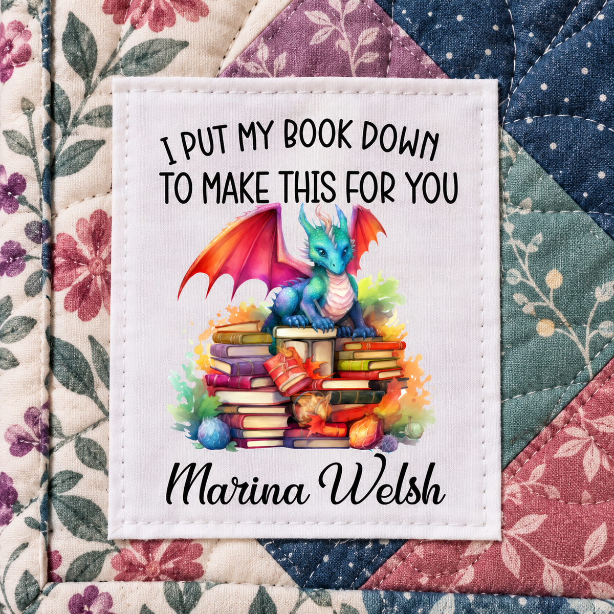Personalized Dragon and Books Quilt Label – “I Put Down My Book to Make This for You” - Jammin Threads