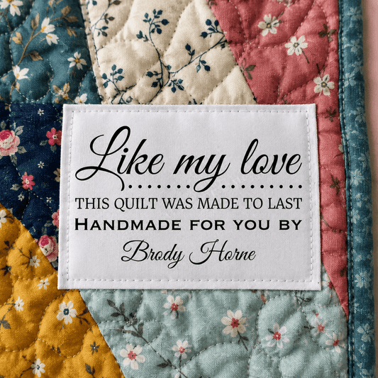 Personalized Love Quilt Label | Like My Love This Quilt Was Made to Last Custom Quilt Tag - Jammin Threads