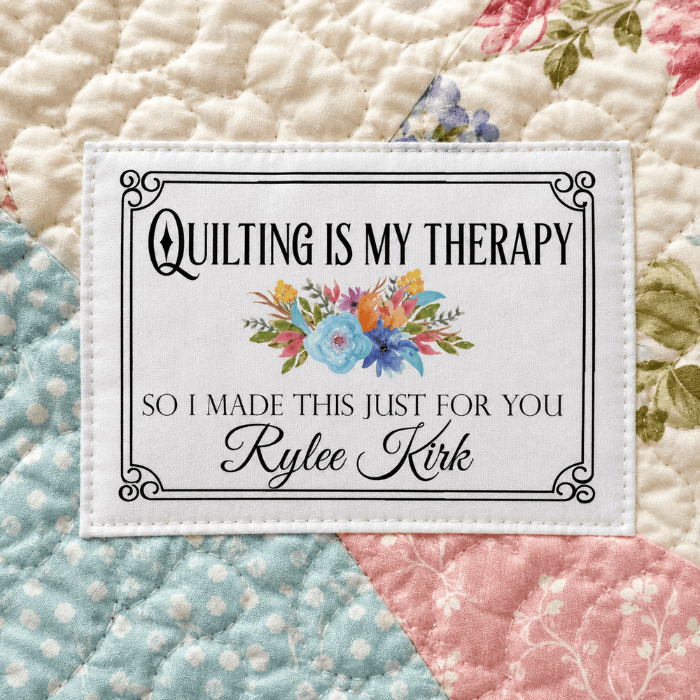 Personalized Quilt Label – Quilting Is My Therapy – Floral Custom Maker Name Label - Jammin Threads