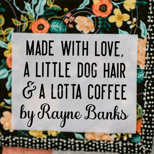 Personalized Quilt Labels – “Made with Love, a Little Dog Hair & a Lotta Coffee” – 2x2.75” (Set of 6) - Jammin Threads