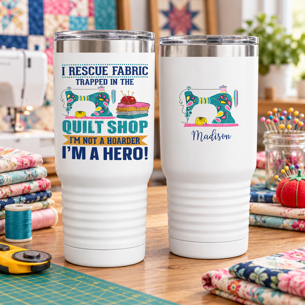 Personalized Quilter Drinkware – I Rescue Fabric, I'm Not a Hoarder, I'm a Hero - Jammin Threads