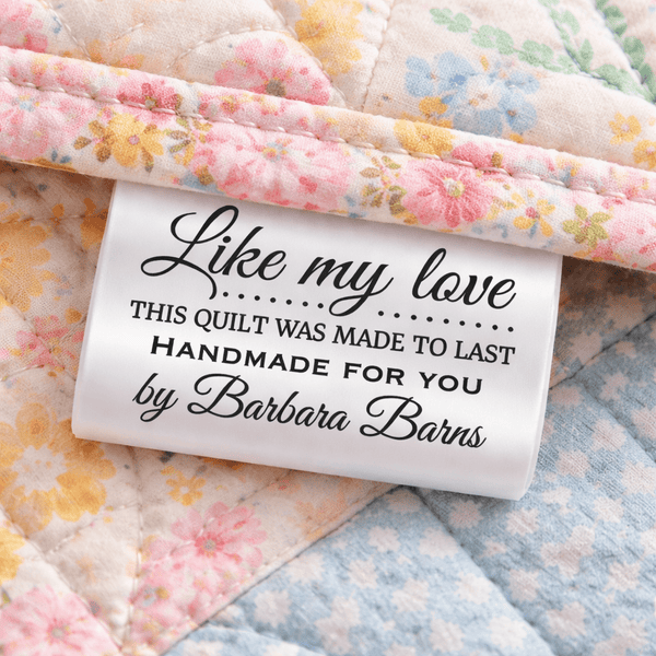 Personalized Satin Quilt Tag – “Like My Love This Quilt Was Made to Last” – Custom Sew - In Quilt Label – 25 Pack - Jammin Threads