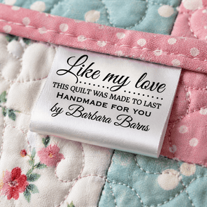 Personalized Satin Quilt Tag – “Like My Love This Quilt Was Made to Last” – Custom Sew - In Quilt Label – 25 Pack - Jammin Threads