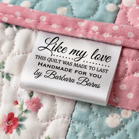 Personalized Satin Quilt Tag – “Like My Love This Quilt Was Made to Last” – Custom Sew - In Quilt Label – 25 Pack - Jammin Threads