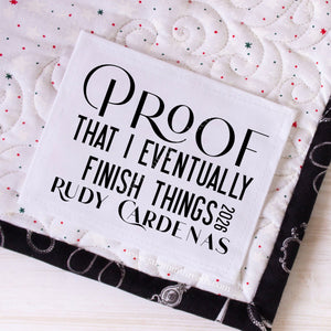 Proof That I Eventually Finish Things Quilt Label – Personalized Cotton Labels (6 per Sheet) - Jammin Threads