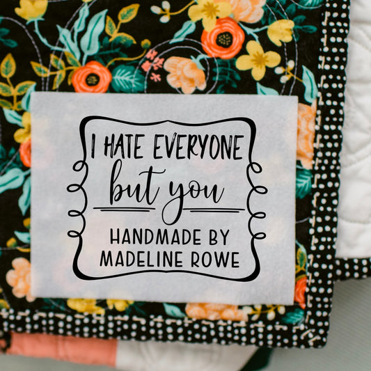 I Hate Everyone But You. Sarcastic Quilt Labels for your besties - Jammin Threads