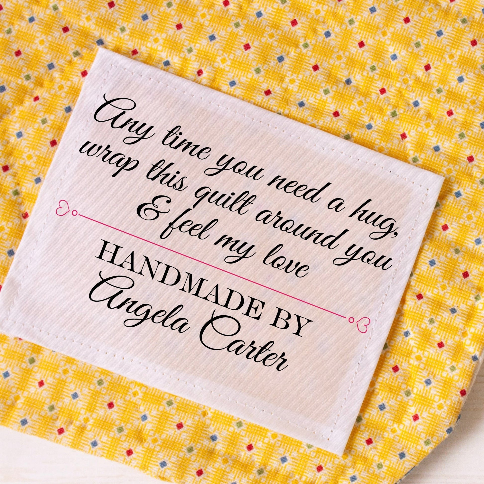 Anytime you need a hug, wrap this quilt around you and feel my love. Personalized sentimental quilt labels - Jammin Threads