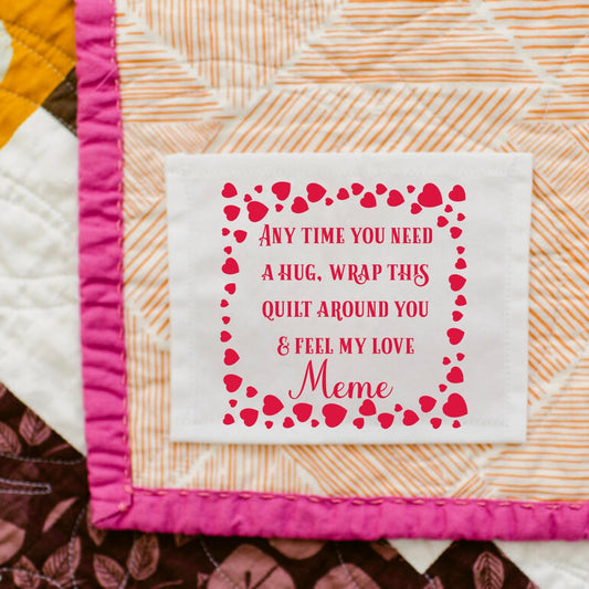 Anytime you need a hug, wrap this quilt around you and feel my love. Personalized, sentimental quilt labels - Jammin Threads