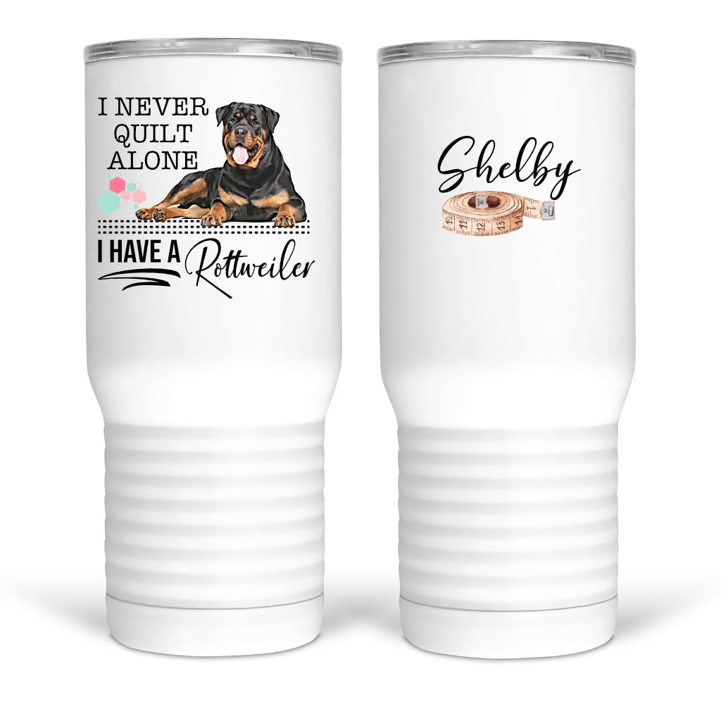 I Never Quilt Alone...I Have A Rottweiler. Funny dog quilting mugs and tumblers - Jammin Threads