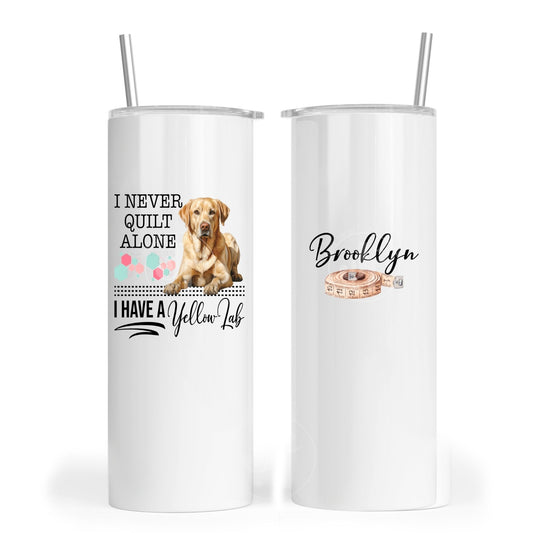 I Never Quilt Alone...I Have A Yellow Lab. Funny dog quilting mugs and tumblers - Jammin Threads