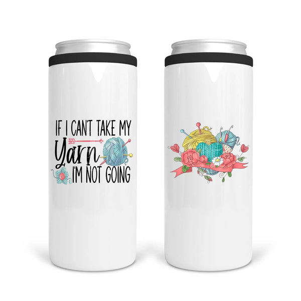 If I can't take my yarn I'm not going - Jammin Threads