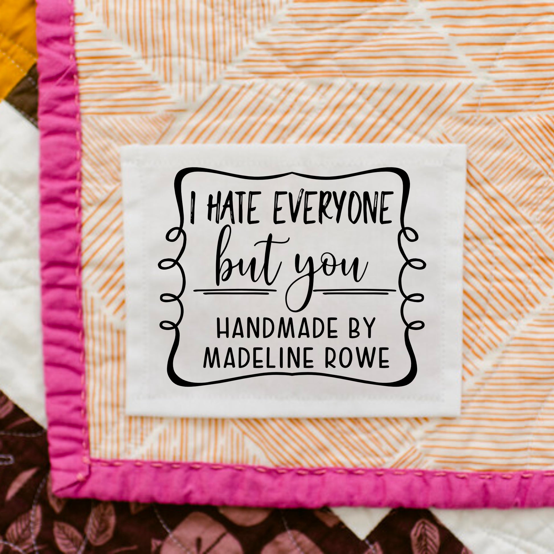 I hate everyone but you sassy quilt label