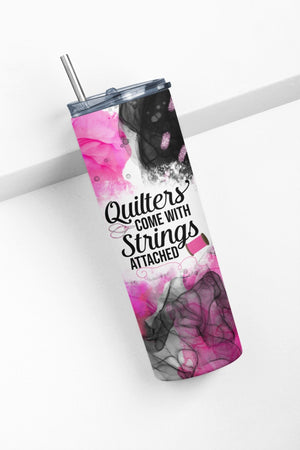 Quilters Come with Strings Attached - 20 oz. Skinny Tumbler - Jammin Threads