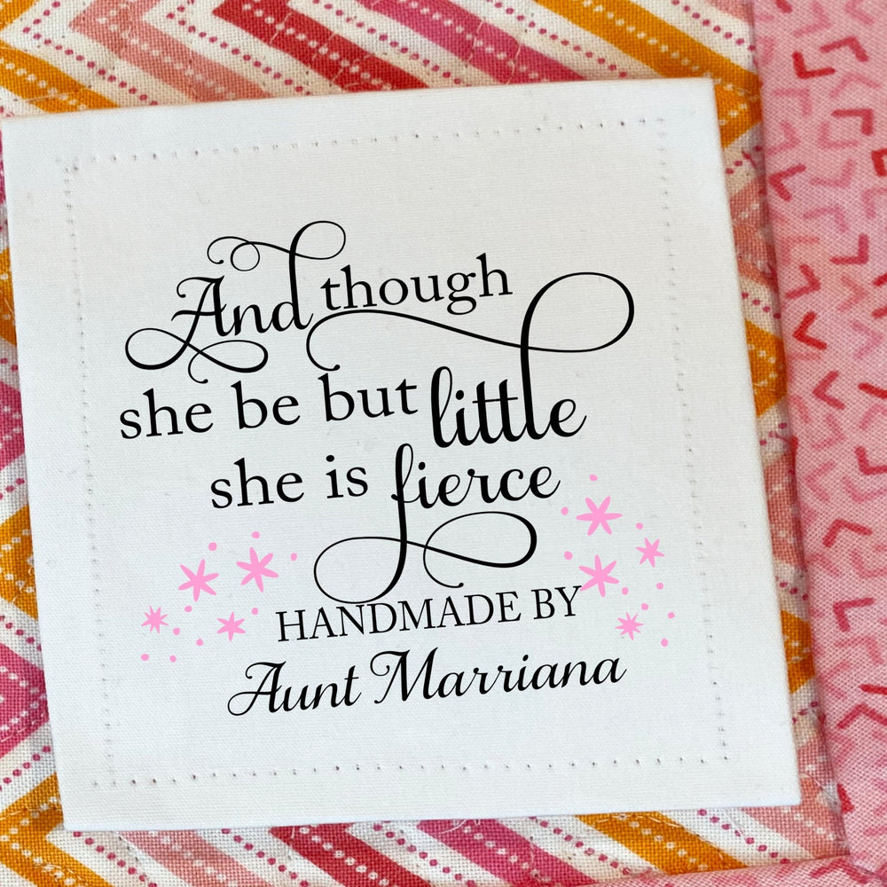 Personalized “Though She Be Little, She Is Fierce” Quilt Label – Custom Child’s Keepsake Label - Jammin Threads