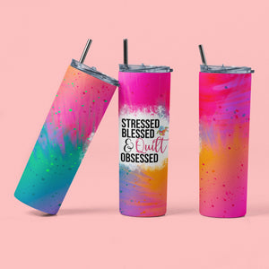 Stressed, Blessed and Quilt Obsessed - 20 oz. Skinny Tumbler for quilters. - Jammin Threads
