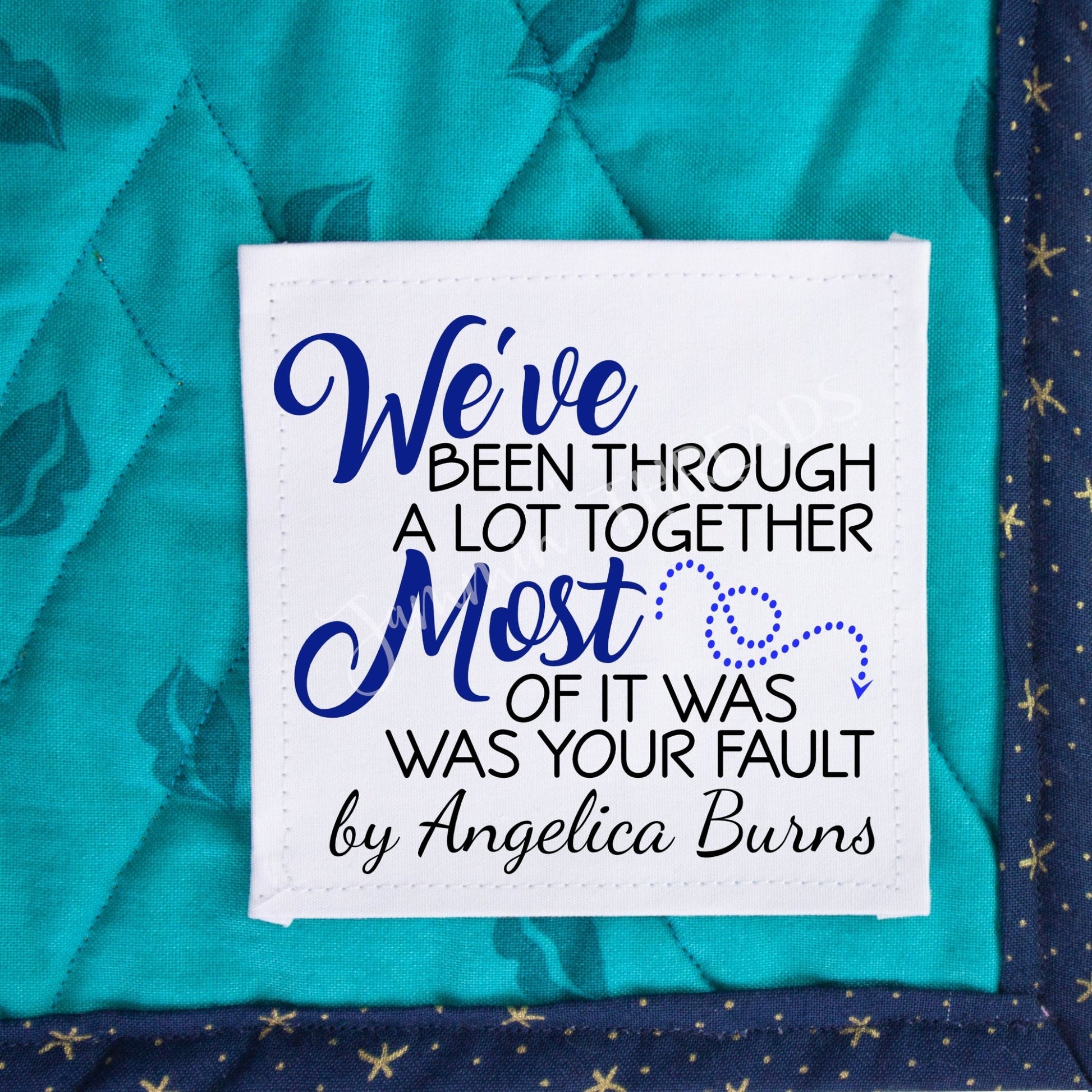 We've been through a lot together. Most of it was your fault. Funny friendship quilt labels - Jammin Threads