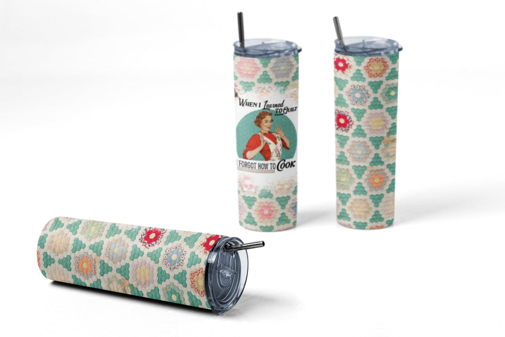 When I learned to Quilt, I Forgot How to Cook - Quilter's Skinny Tumbler - Jammin Threads